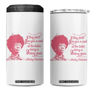Shirley Chisholm 4 in 1 Can Cooler Tumbler Bring A Folding Chair Quote TS12 One Size: 16 oz White Print Your Wear
