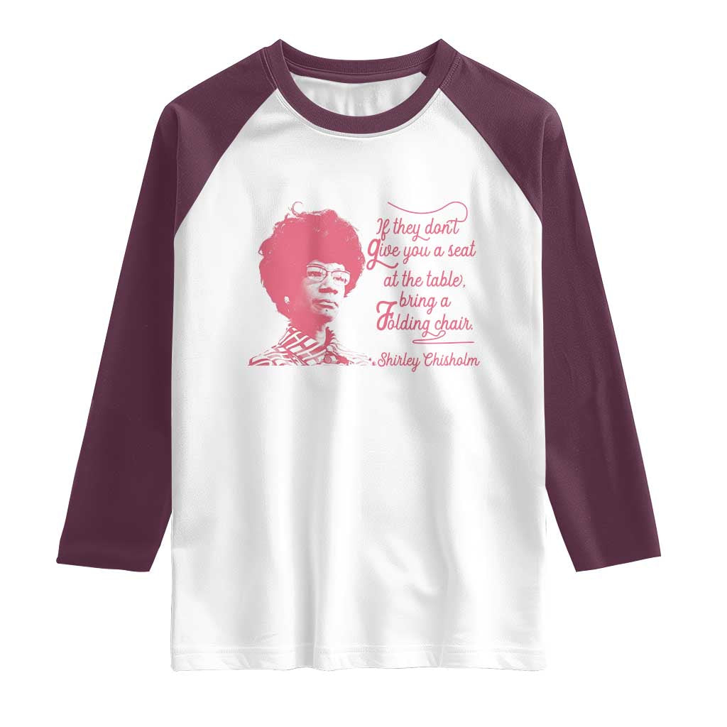 Shirley Chisholm Raglan Shirt Bring A Folding Chair Quote TS12 White Maroon Print Your Wear