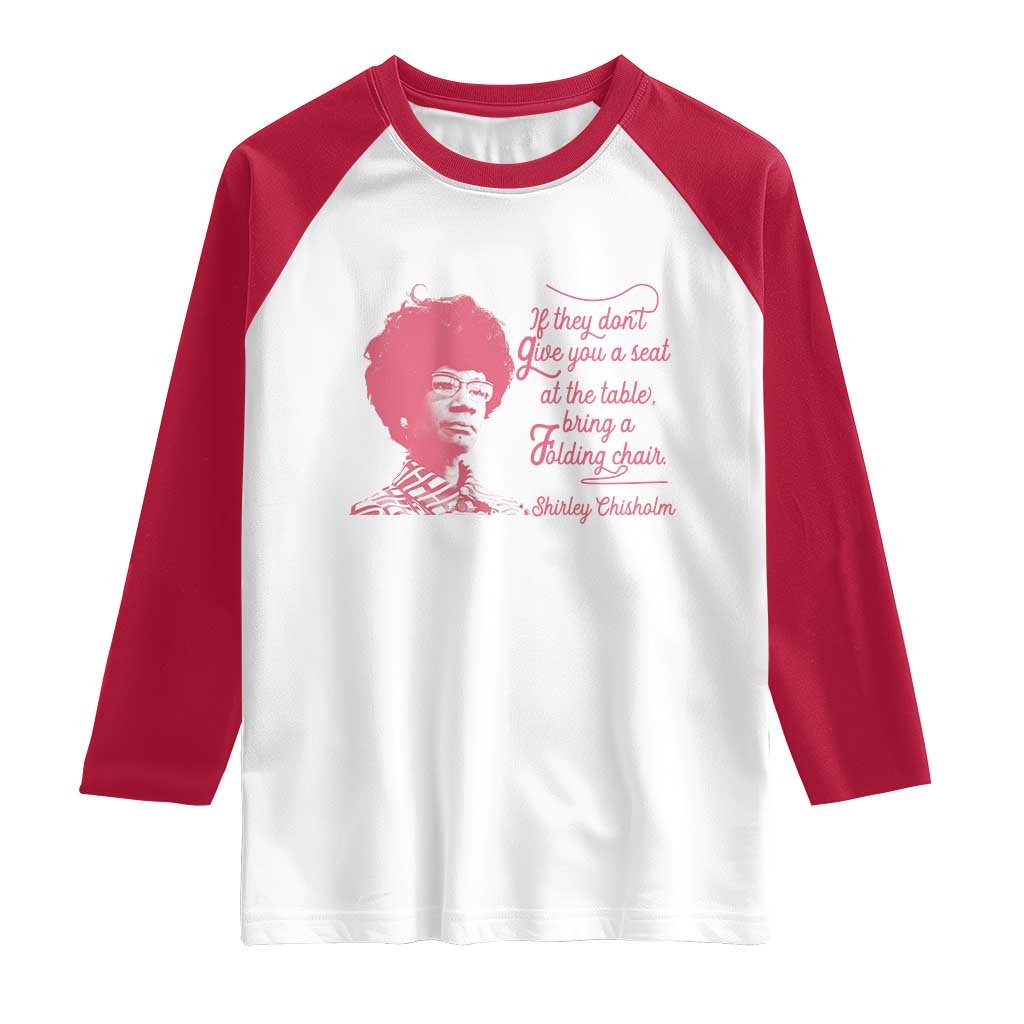 Shirley Chisholm Raglan Shirt Bring A Folding Chair Quote TS12 White Red Print Your Wear