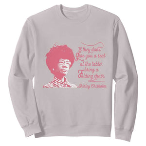 Shirley Chisholm Sweatshirt Bring A Folding Chair Quote TS12 Ice Gray Print Your Wear