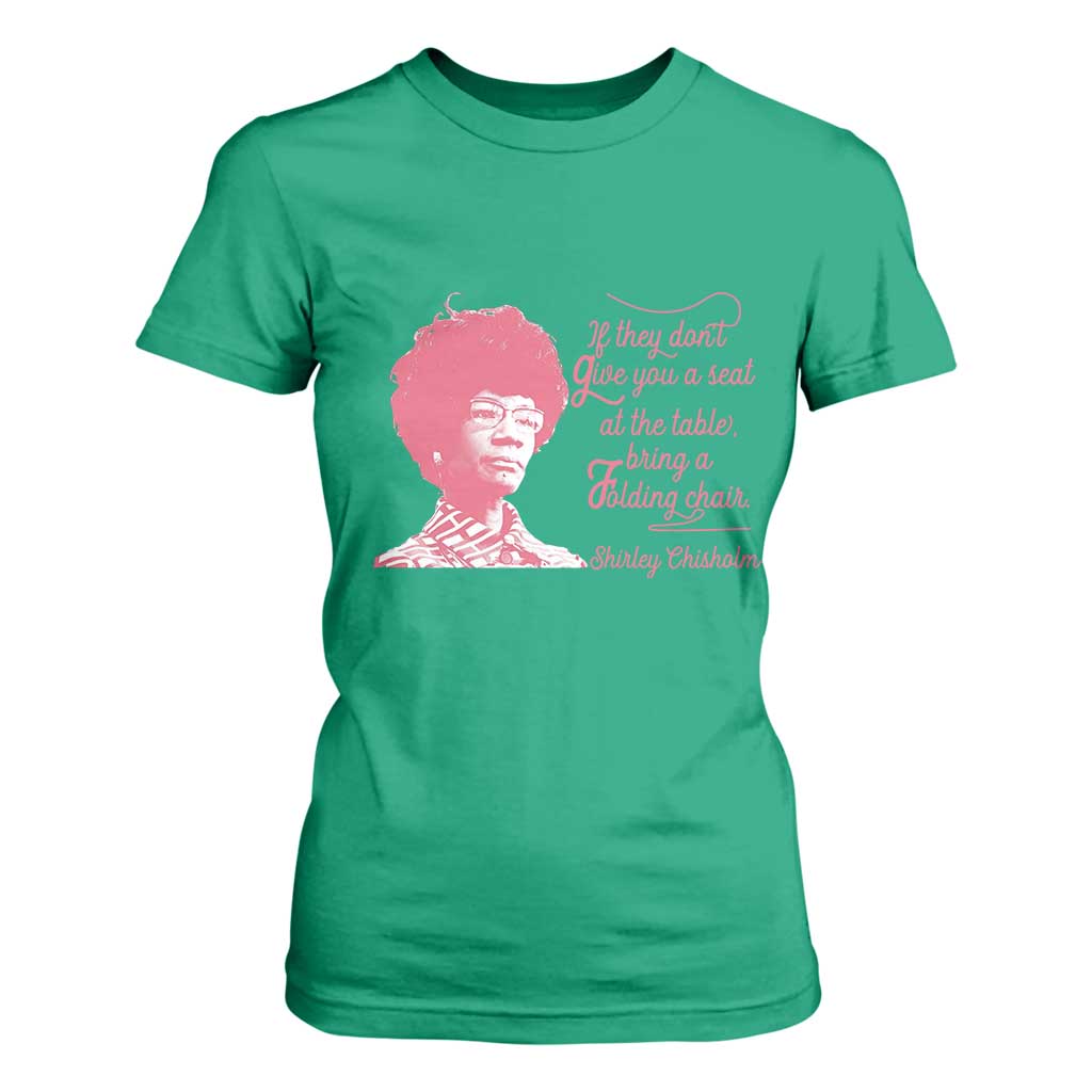 Shirley Chisholm T Shirt For Women Bring A Folding Chair Quote TS12 Irish Green Print Your Wear