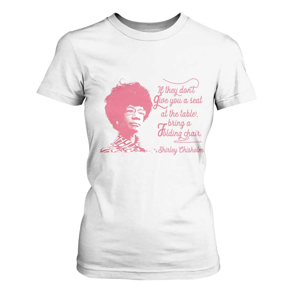 Shirley Chisholm T Shirt For Women Bring A Folding Chair Quote TS12 White Print Your Wear