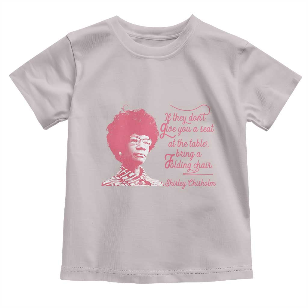 Shirley Chisholm Toddler T Shirt Bring A Folding Chair Quote TS12 Ice Gray Print Your Wear