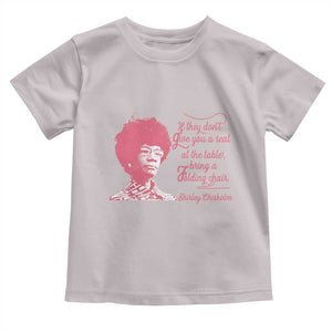 Shirley Chisholm Toddler T Shirt Bring A Folding Chair Quote TS12 Ice Gray Print Your Wear