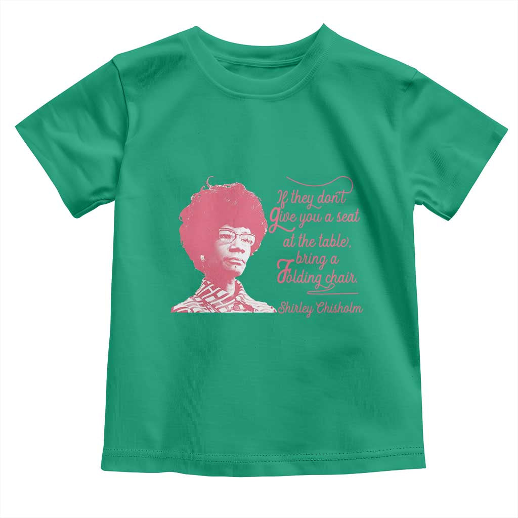 Shirley Chisholm Toddler T Shirt Bring A Folding Chair Quote TS12 Irish Green Print Your Wear