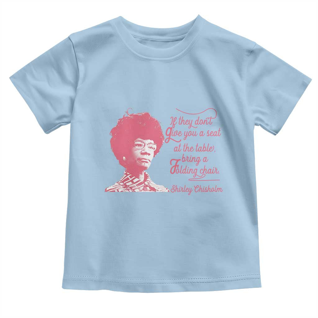 Shirley Chisholm Toddler T Shirt Bring A Folding Chair Quote TS12 Light Blue Print Your Wear