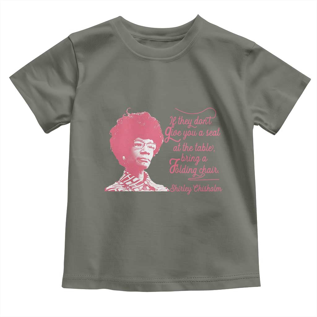Shirley Chisholm Toddler T Shirt Bring A Folding Chair Quote TS12 Military Green Print Your Wear