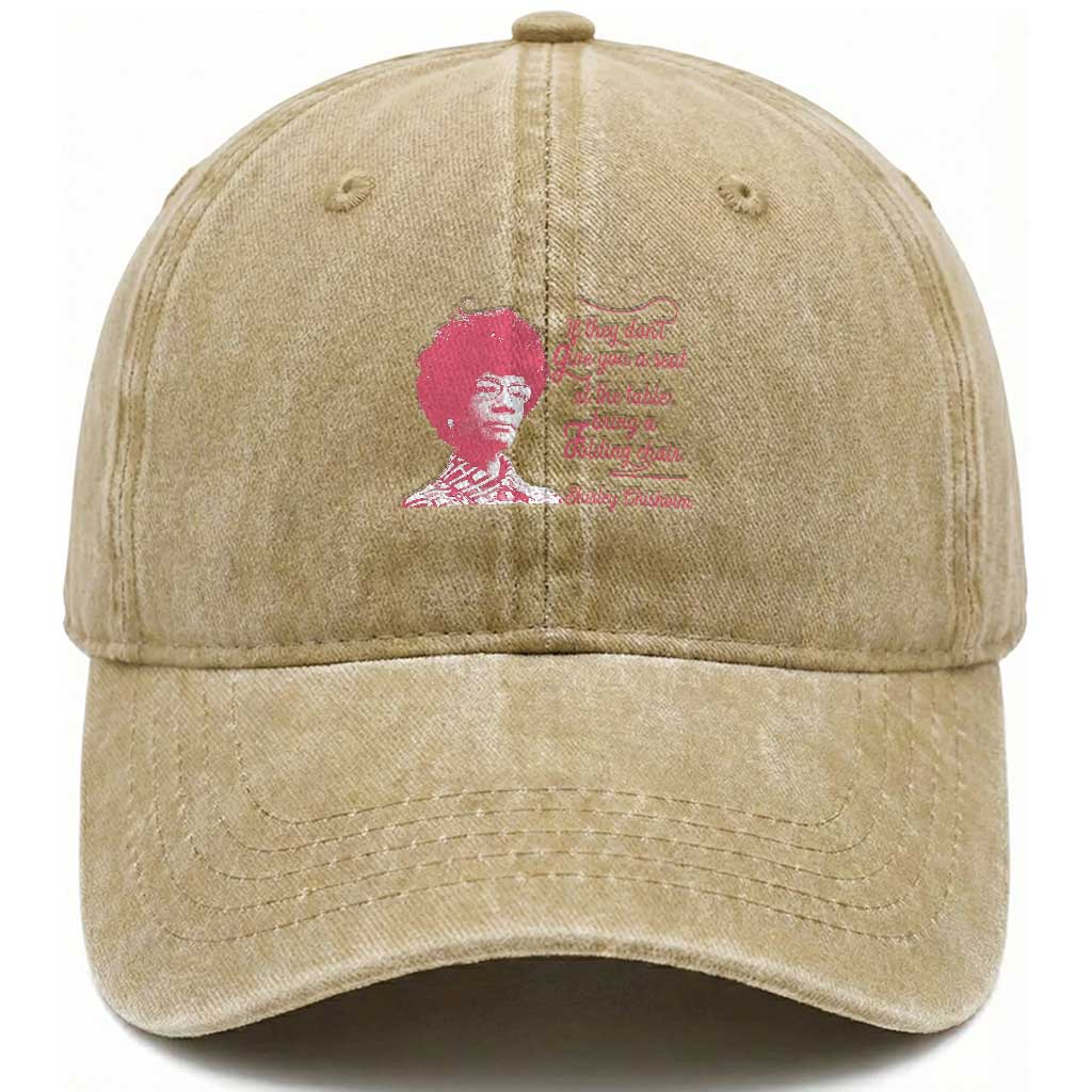 Shirley Chisholm Washed Cotton Baseball Cap Bring A Folding Chair Quote TS12 Print Your Wear