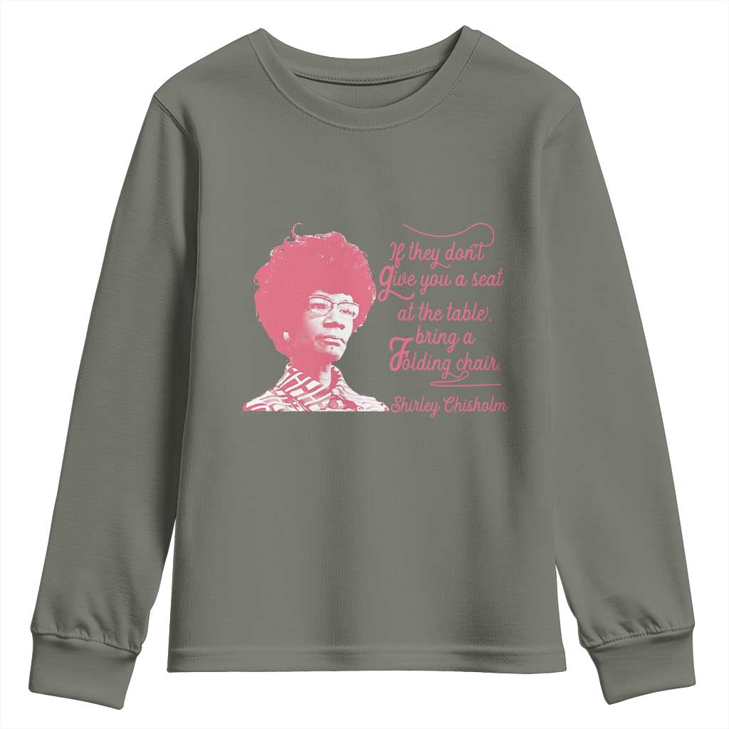 Shirley Chisholm Youth Sweatshirt Bring A Folding Chair Quote TS12 Military Green Print Your Wear