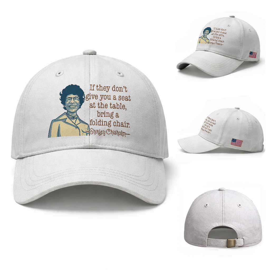Shirley Chisholm Seat At The Table Quote Baseball Cap Female Empowerment History Gift TS12 Baseball Cap Universal Fit White Print Your Wear