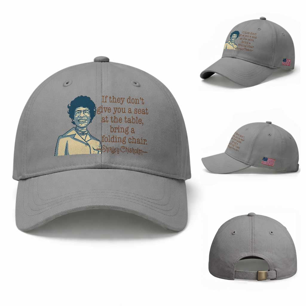 Shirley Chisholm Seat At The Table Quote Baseball Cap Female Empowerment History Gift TS12 Baseball Cap Universal Fit Sport Gray Print Your Wear