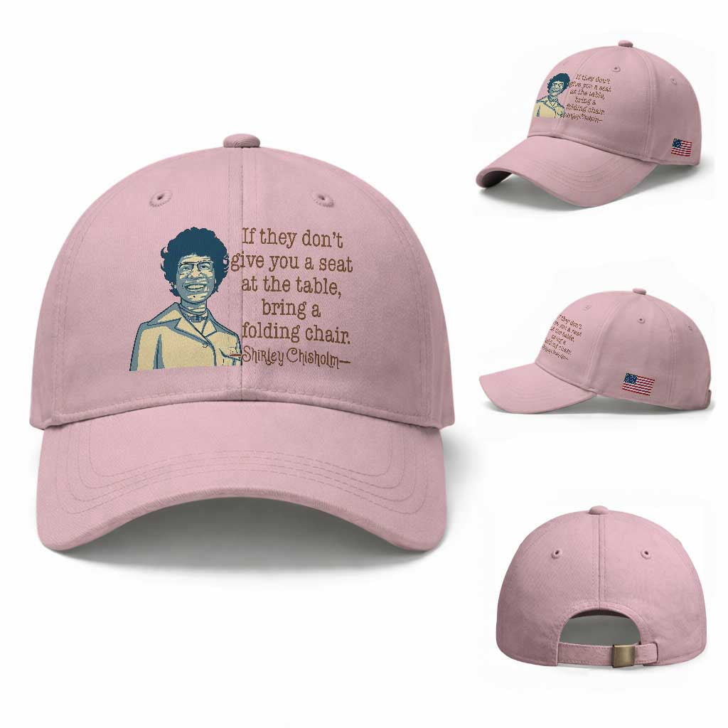 Shirley Chisholm Seat At The Table Quote Baseball Cap Female Empowerment History Gift TS12 Baseball Cap Universal Fit Light Pink Print Your Wear