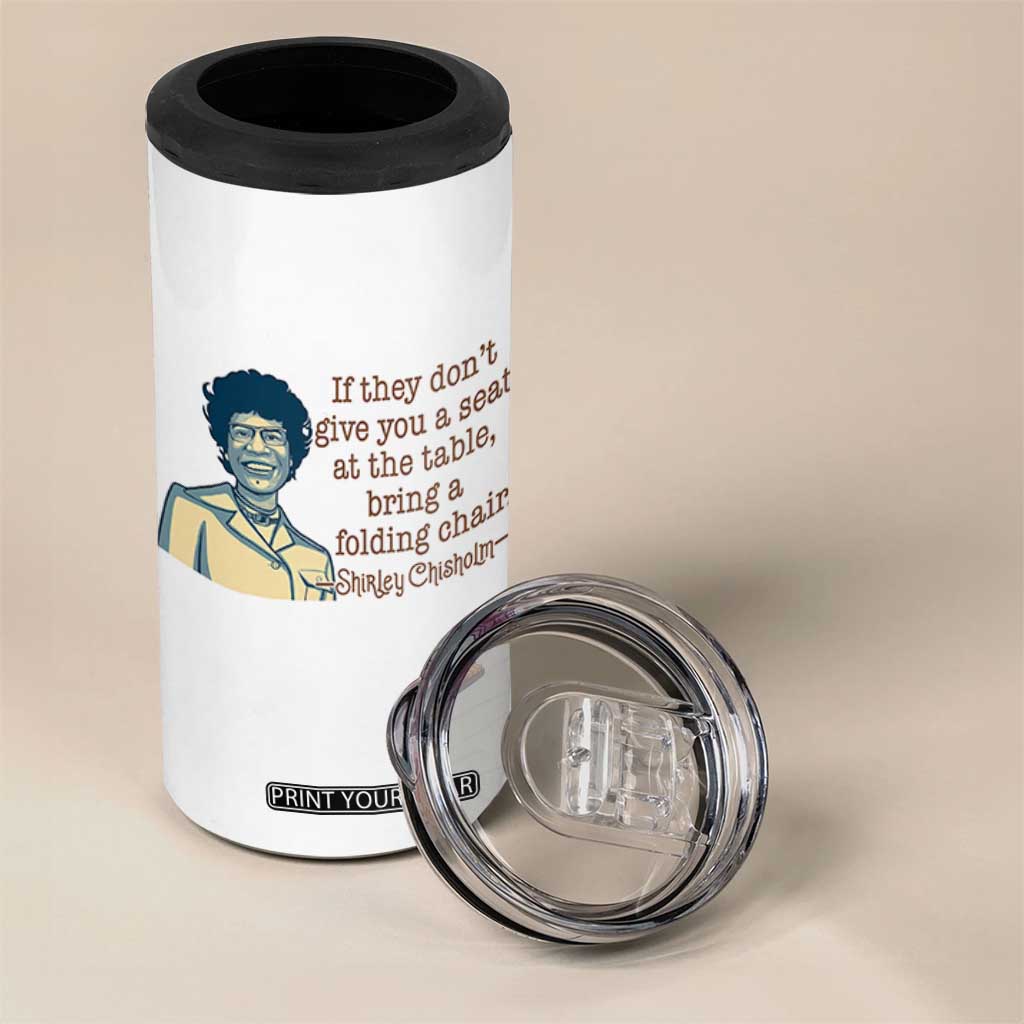 Shirley Chisholm Seat At The Table Quote 4 in 1 Can Cooler Tumbler Female Empowerment History Gift TS12 Print Your Wear