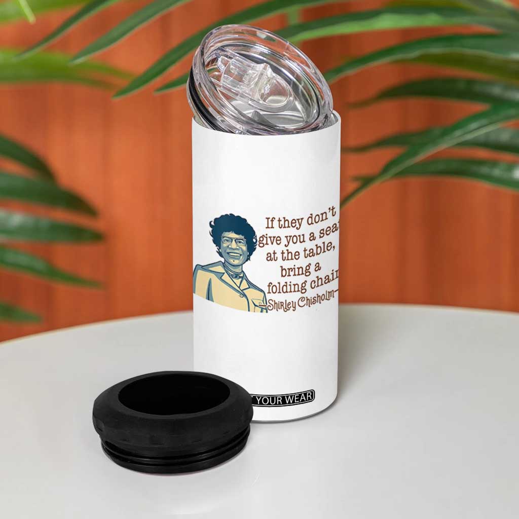Shirley Chisholm Seat At The Table Quote 4 in 1 Can Cooler Tumbler Female Empowerment History Gift TS12 Print Your Wear
