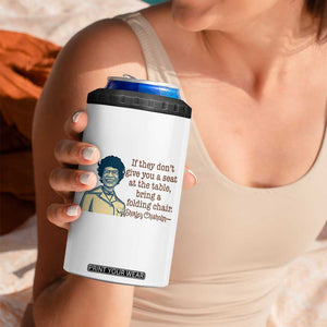 Shirley Chisholm Seat At The Table Quote 4 in 1 Can Cooler Tumbler Female Empowerment History Gift TS12 Print Your Wear