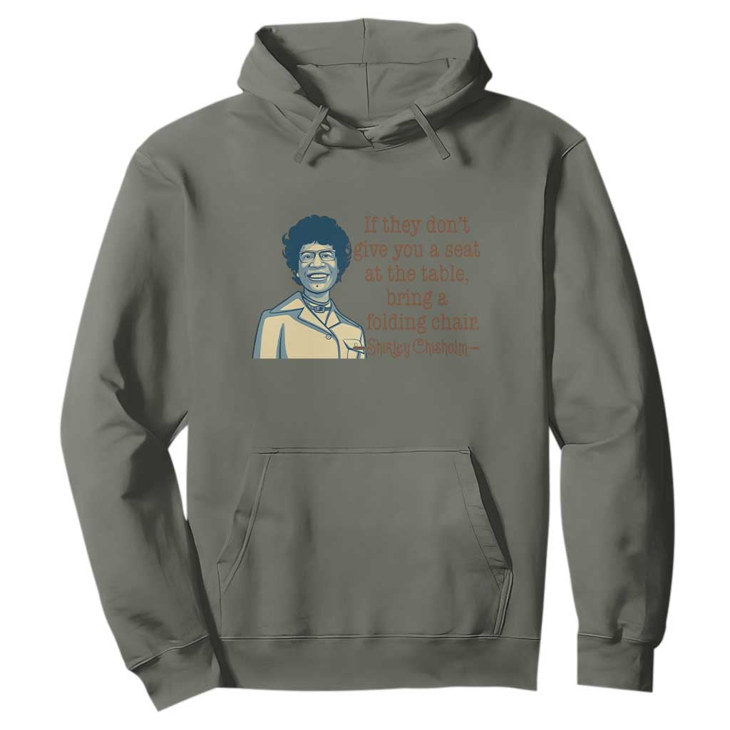 Shirley Chisholm Seat At The Table Quote Hoodie Female Empowerment History Gift TS12 Military Green Print Your Wear