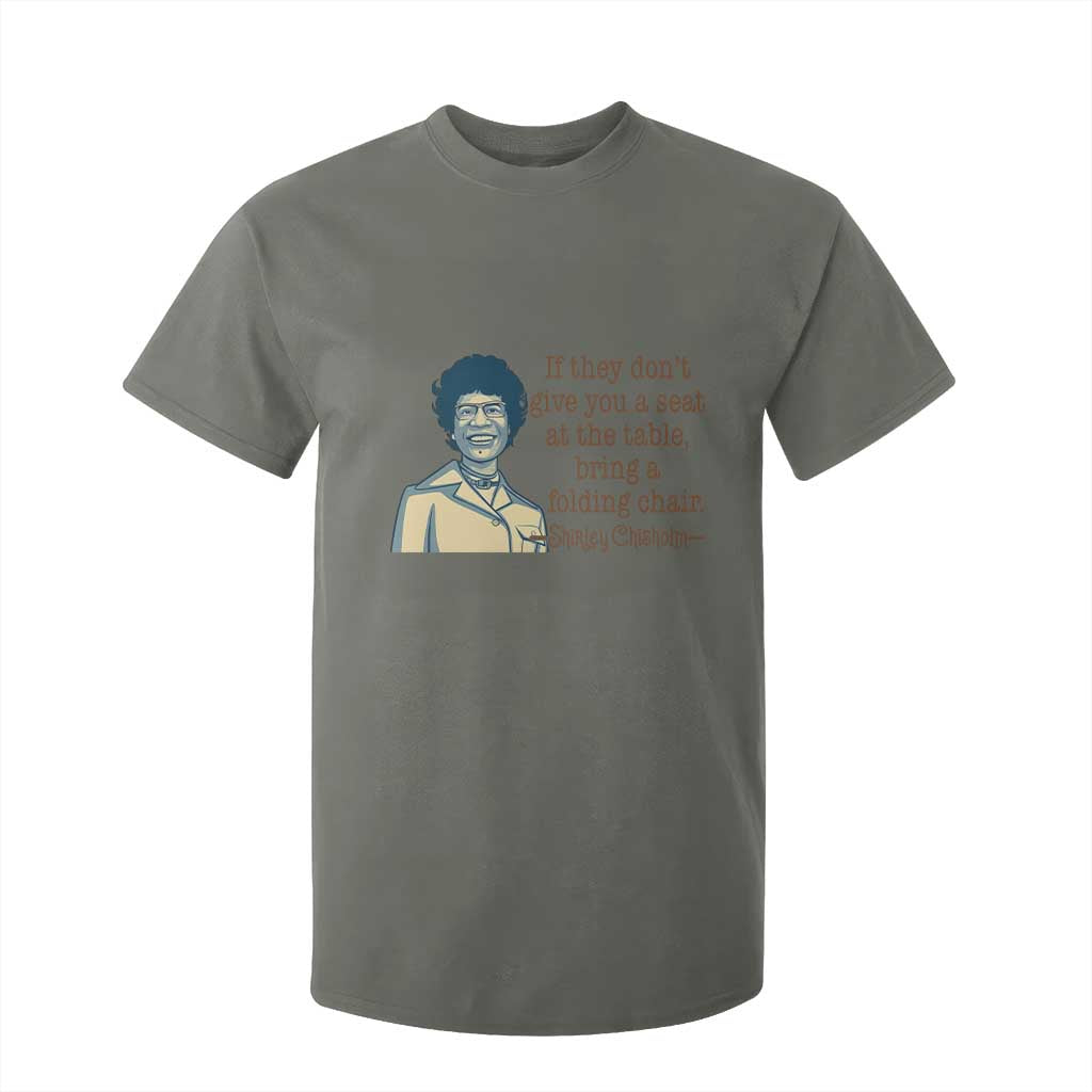 Shirley Chisholm Seat At The Table Quote T Shirt For Kid Female Empowerment History Gift TS12 Military Green Print Your Wear