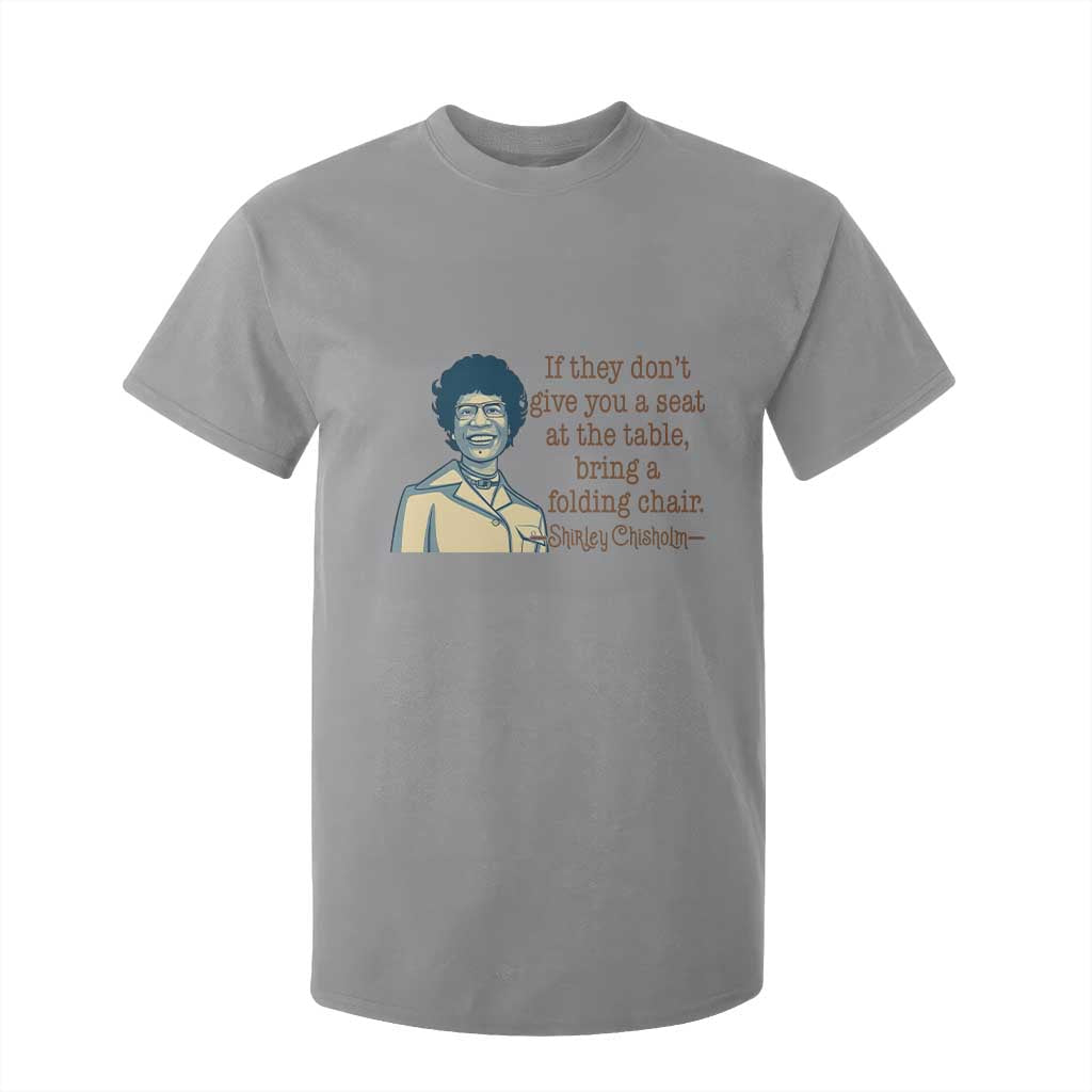 Shirley Chisholm Seat At The Table Quote T Shirt For Kid Female Empowerment History Gift TS12 Sport Gray Print Your Wear