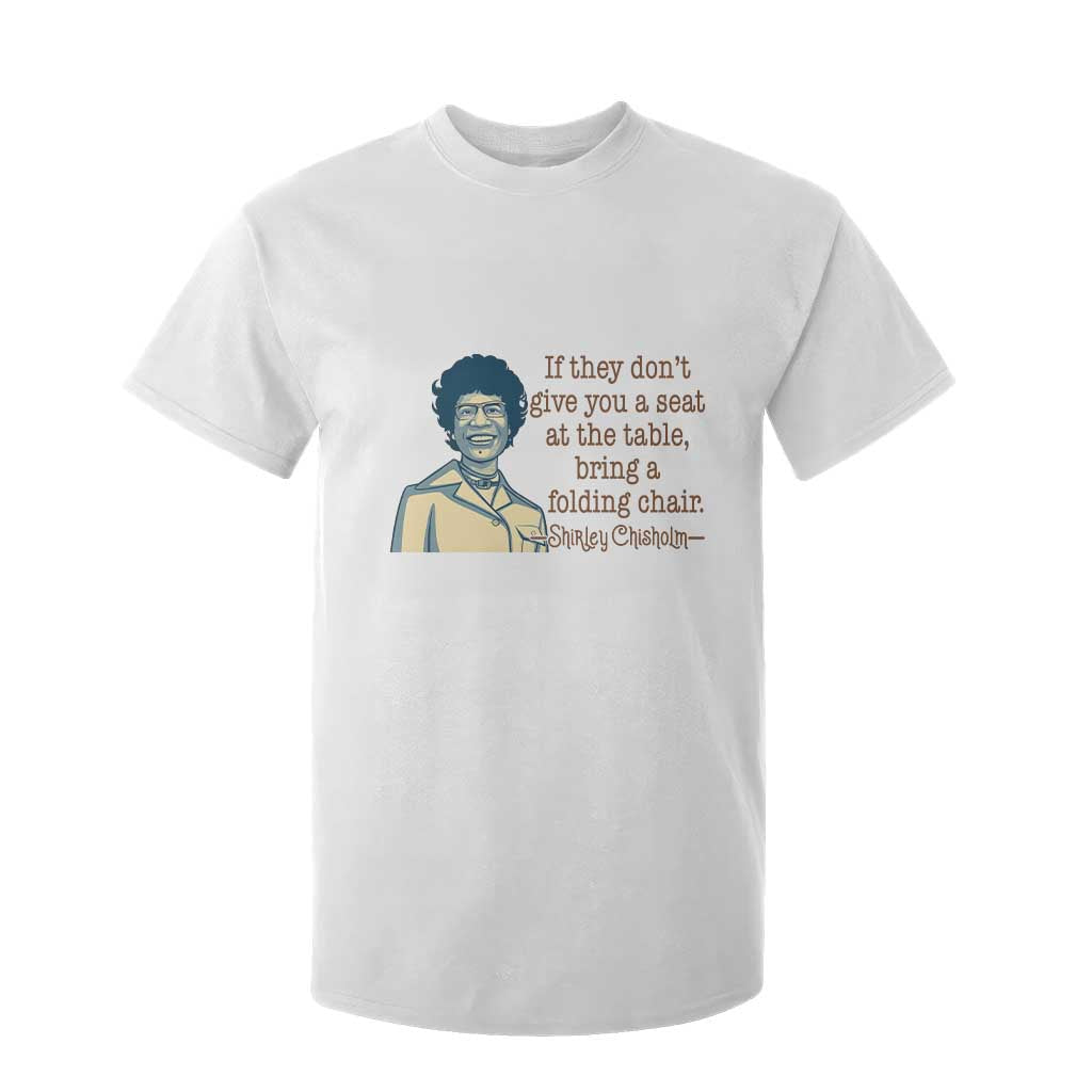 Shirley Chisholm Seat At The Table Quote T Shirt For Kid Female Empowerment History Gift TS12 White Print Your Wear
