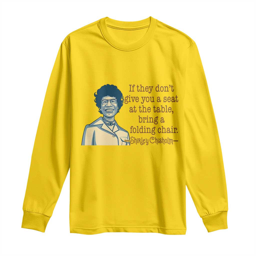 Shirley Chisholm Seat At The Table Quote Long Sleeve Shirt Female Empowerment History Gift TS12 Daisy Print Your Wear