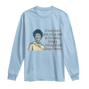 Shirley Chisholm Seat At The Table Quote Long Sleeve Shirt Female Empowerment History Gift TS12 Light Blue Print Your Wear