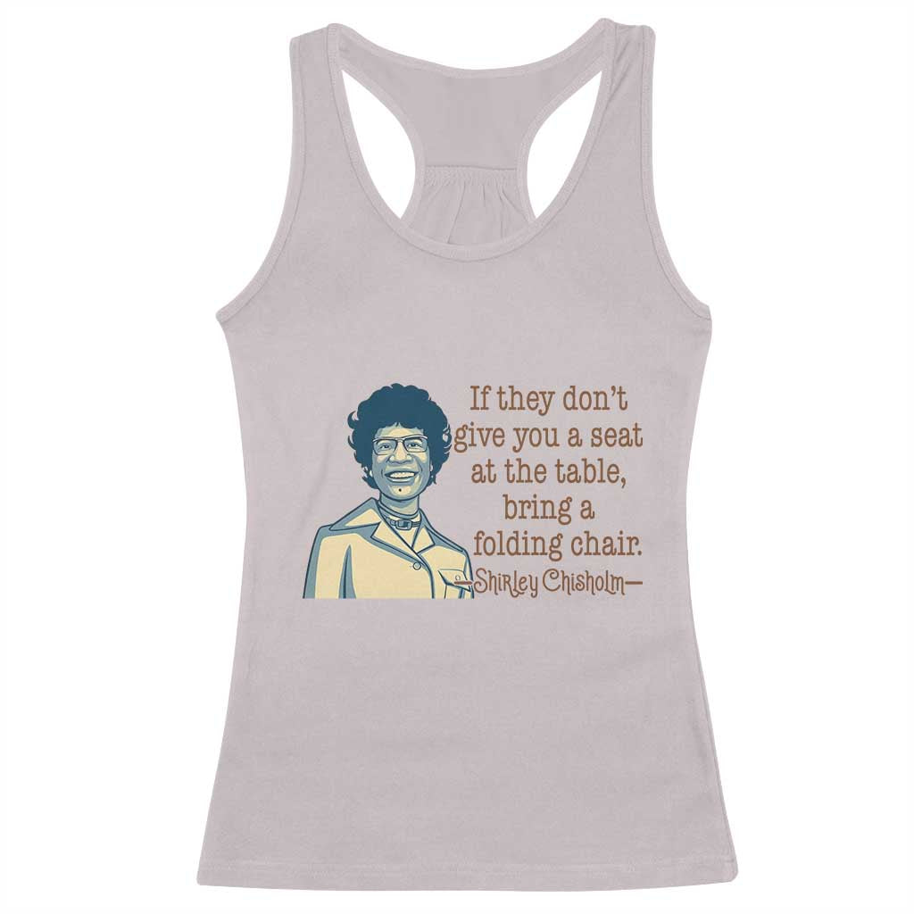 Shirley Chisholm Seat At The Table Quote Racerback Tank Top Female Empowerment History Gift TS12 Ice Gray Print Your Wear