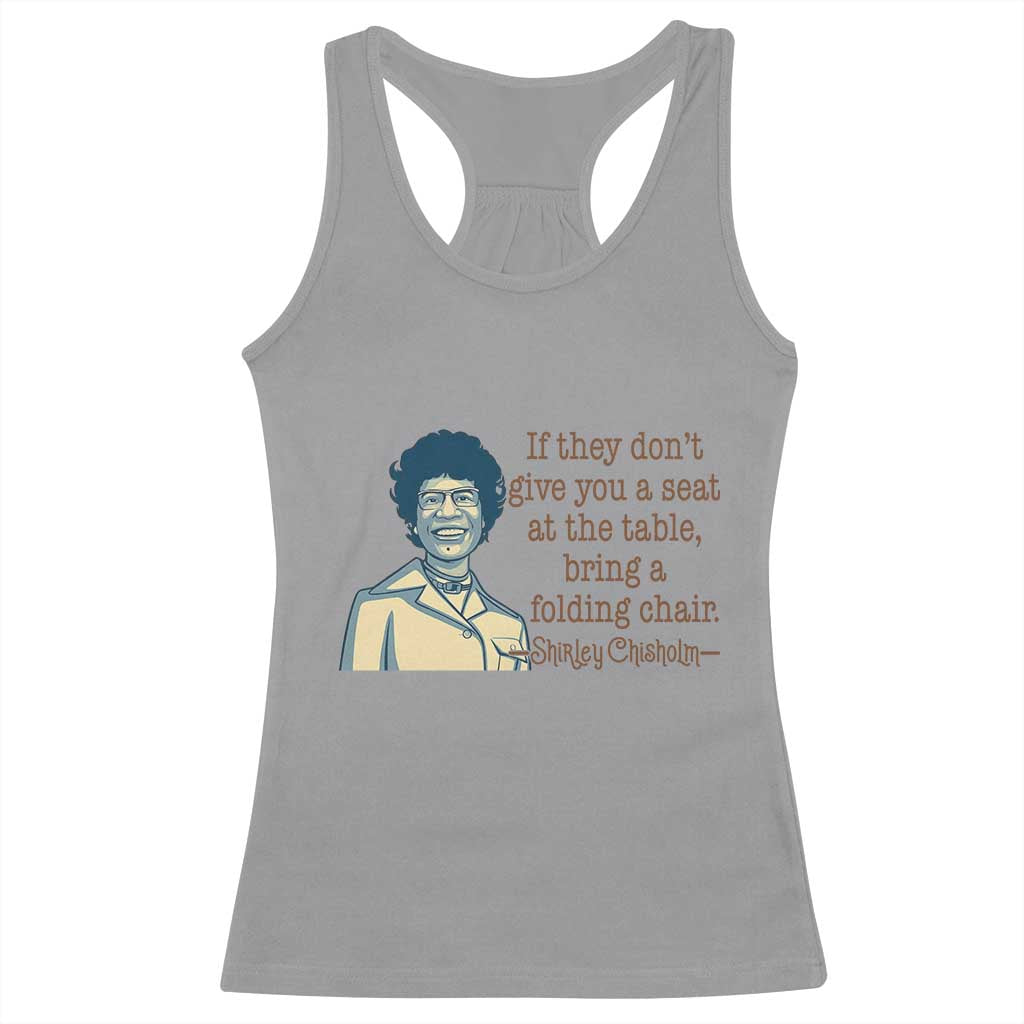 Shirley Chisholm Seat At The Table Quote Racerback Tank Top Female Empowerment History Gift TS12 Sport Gray Print Your Wear