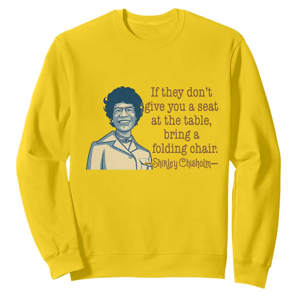 Shirley Chisholm Seat At The Table Quote Sweatshirt Female Empowerment History Gift TS12 Daisy Print Your Wear