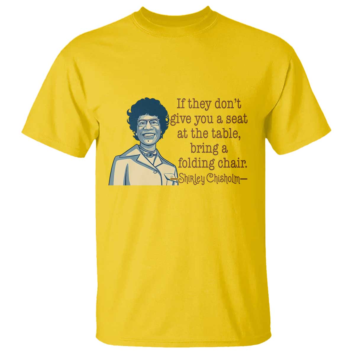 Shirley Chisholm Seat At The Table Quote T Shirt Female Empowerment History Gift TS12 Daisy Print Your Wear