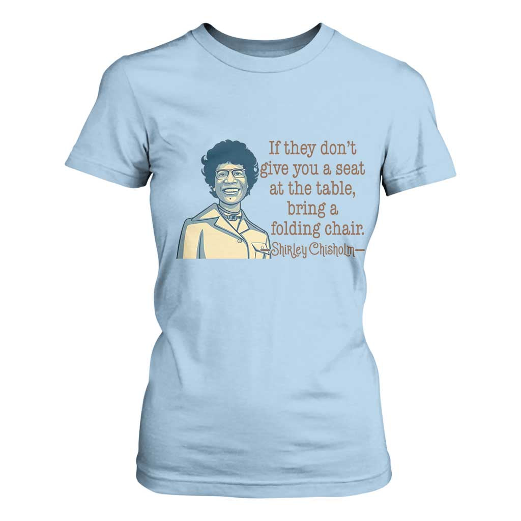 Shirley Chisholm Seat At The Table Quote T Shirt For Women Female Empowerment History Gift TS12 Light Blue Print Your Wear