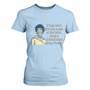 Shirley Chisholm Seat At The Table Quote T Shirt For Women Female Empowerment History Gift TS12 Light Blue Print Your Wear