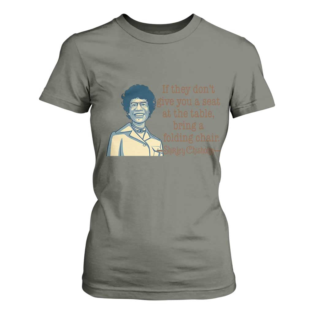 Shirley Chisholm Seat At The Table Quote T Shirt For Women Female Empowerment History Gift TS12 Military Green Print Your Wear