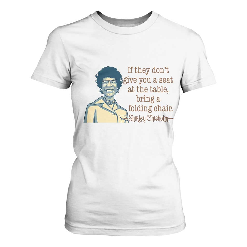 Shirley Chisholm Seat At The Table Quote T Shirt For Women Female Empowerment History Gift TS12 White Print Your Wear