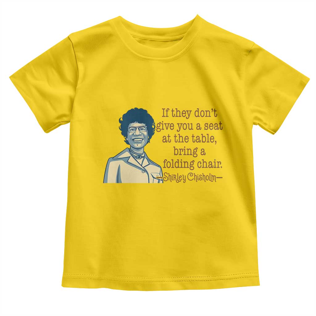 Shirley Chisholm Seat At The Table Quote Toddler T Shirt Female Empowerment History Gift TS12 Daisy Print Your Wear