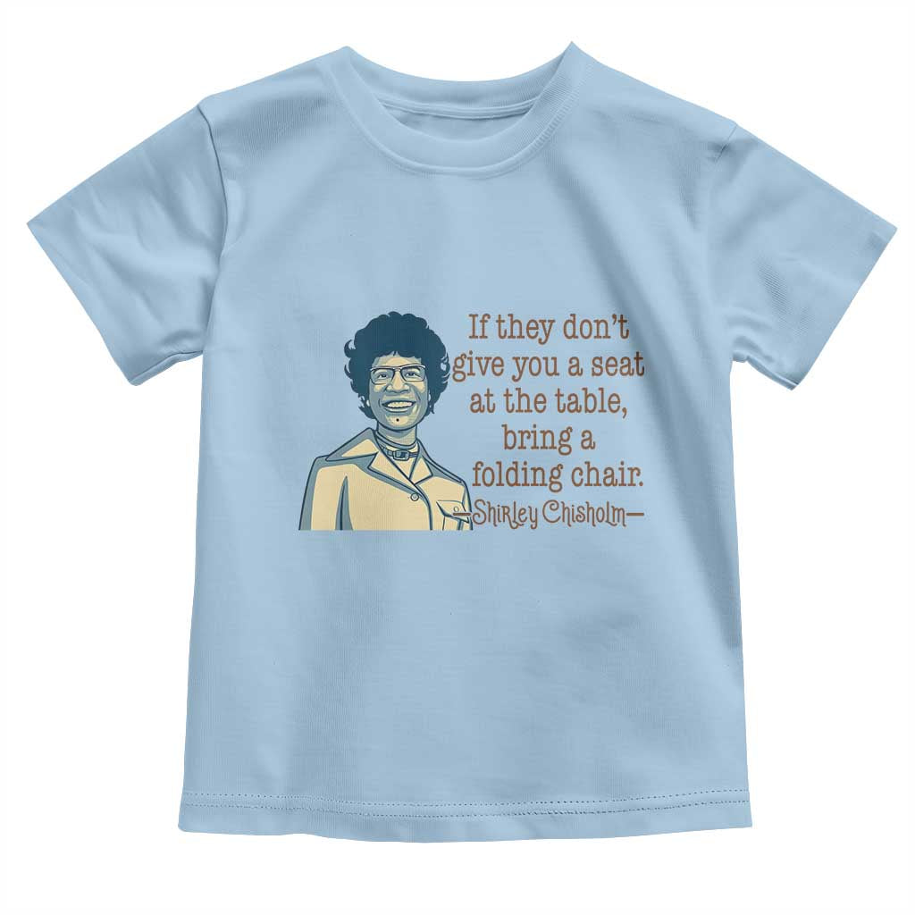 Shirley Chisholm Seat At The Table Quote Toddler T Shirt Female Empowerment History Gift TS12 Light Blue Print Your Wear