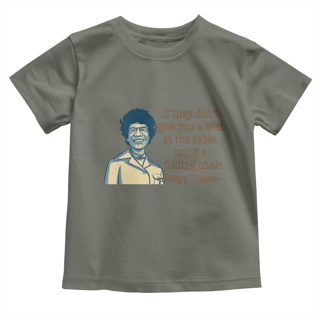 Shirley Chisholm Seat At The Table Quote Toddler T Shirt Female Empowerment History Gift TS12 Military Green Print Your Wear