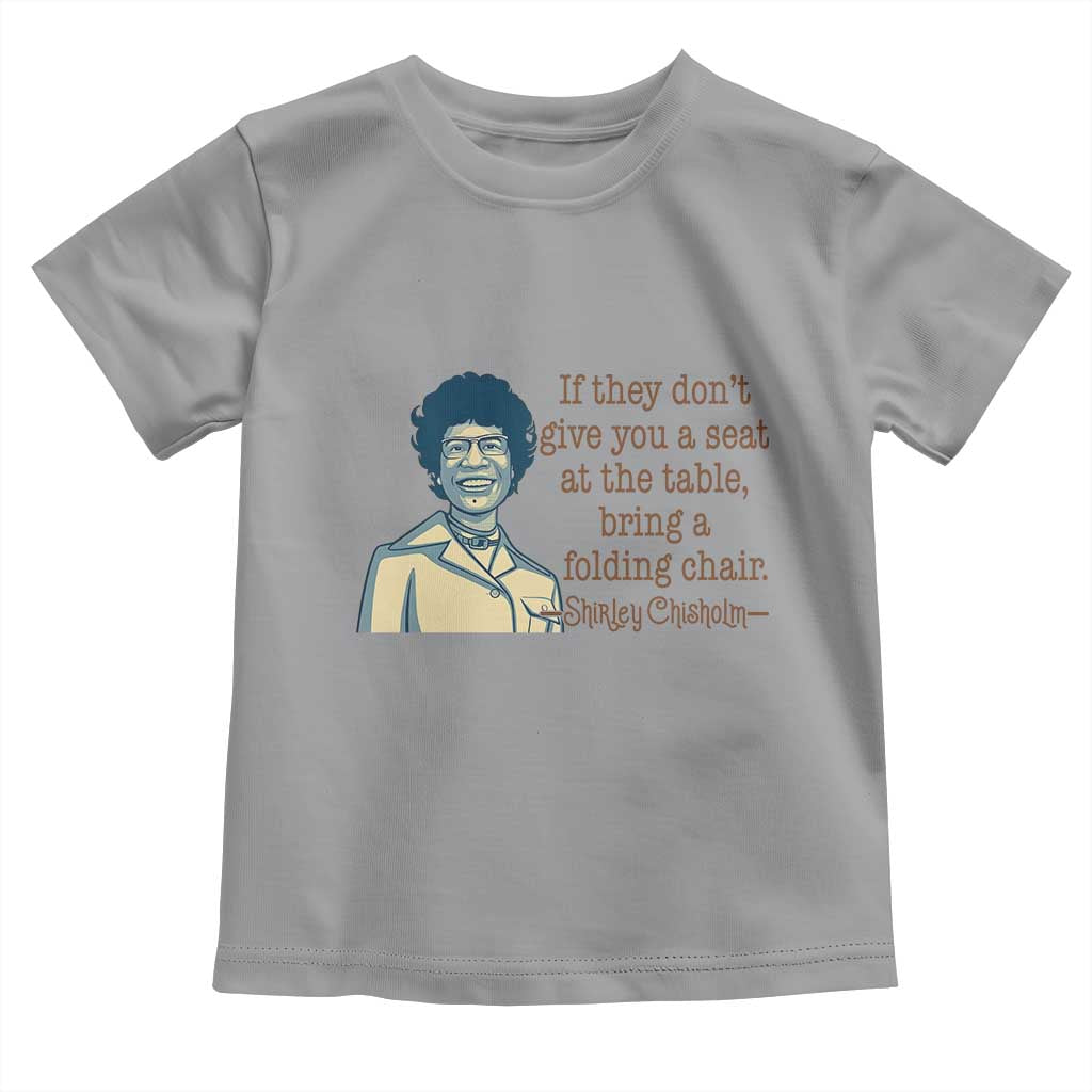 Shirley Chisholm Seat At The Table Quote Toddler T Shirt Female Empowerment History Gift TS12 Sport Gray Print Your Wear
