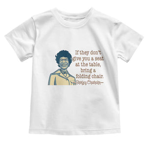 Shirley Chisholm Seat At The Table Quote Toddler T Shirt Female Empowerment History Gift TS12 White Print Your Wear