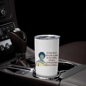 Shirley Chisholm Seat At The Table Quote Tumbler Cup Female Empowerment History Gift TS12 Print Your Wear