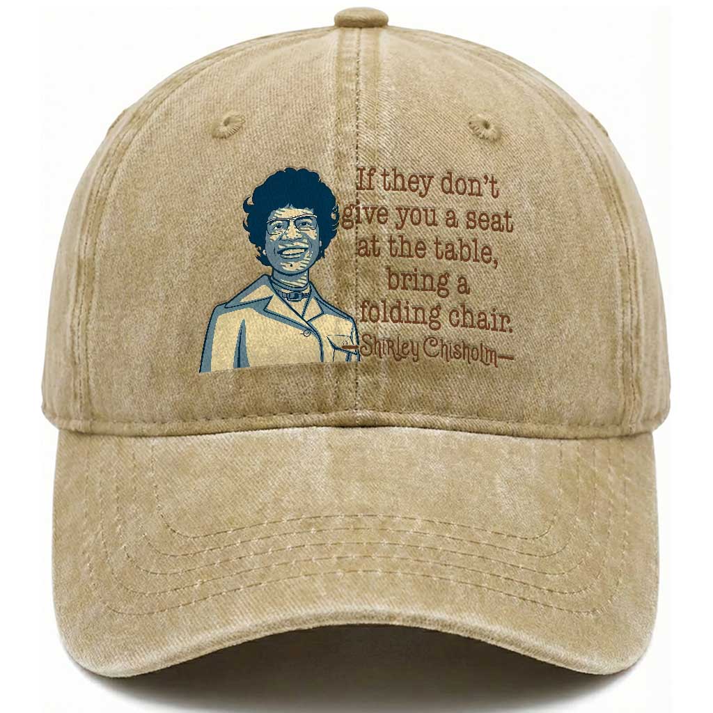 Shirley Chisholm Seat At The Table Quote Washed Cotton Baseball Cap Female Empowerment History Gift TS12 Print Your Wear