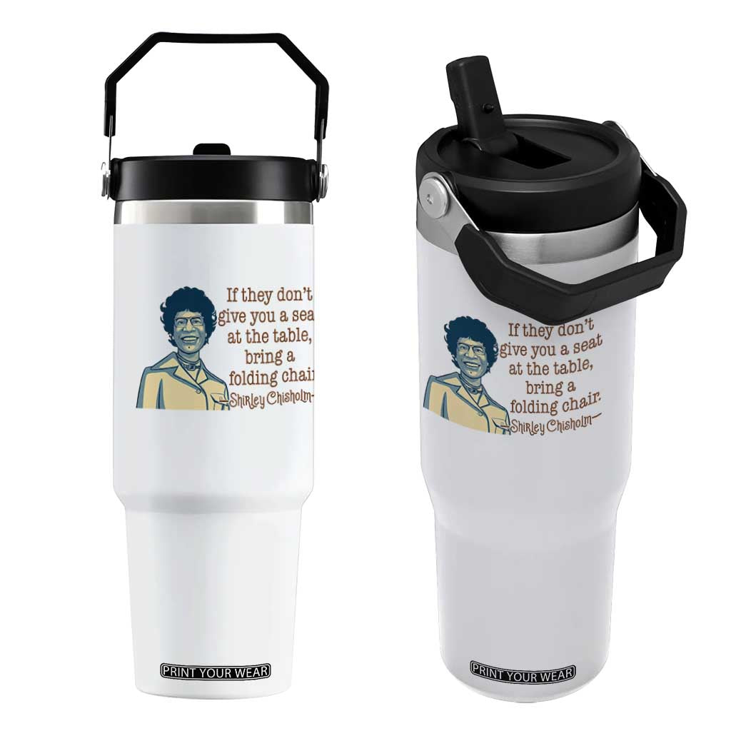 Shirley Chisholm Seat At The Table Quote Flip Straw Tumbler Female Empowerment History Gift TS12 One Size: 30 oz White Print Your Wear