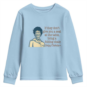 Shirley Chisholm Seat At The Table Quote Youth Sweatshirt Female Empowerment History Gift TS12 Light Blue Print Your Wear