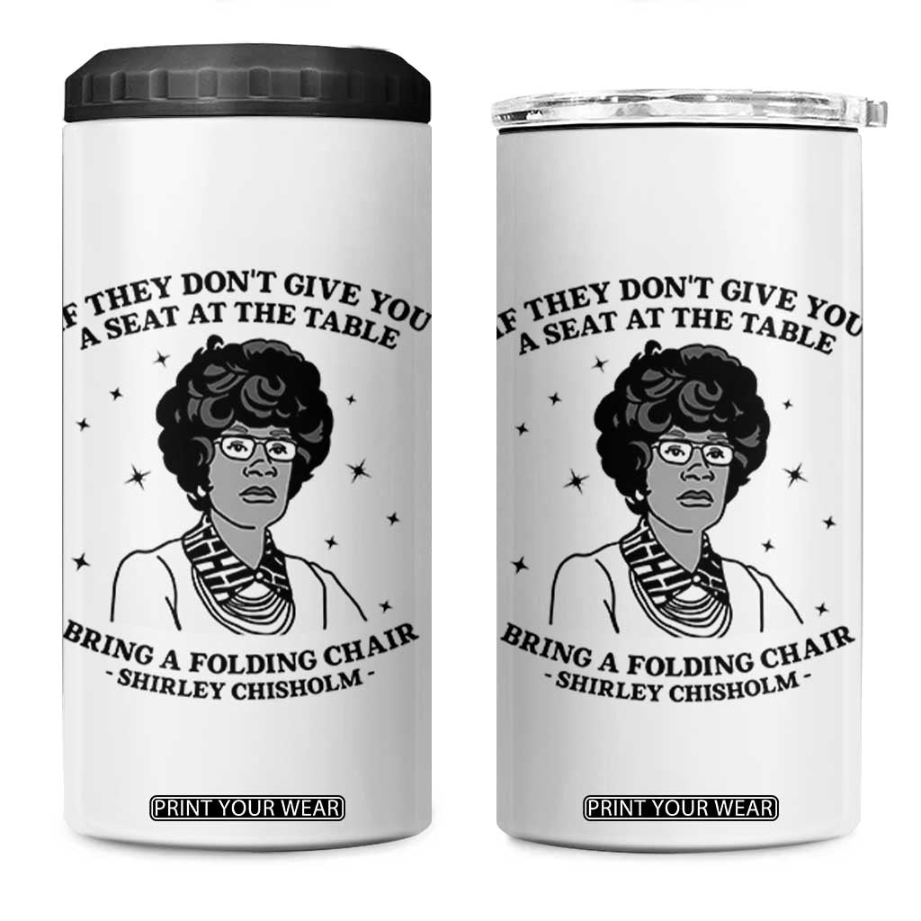 Shirley Chisholm Seat At The Table Quote 4 in 1 Can Cooler Tumbler Black History Month Gift TS12 One Size: 16 oz White Print Your Wear