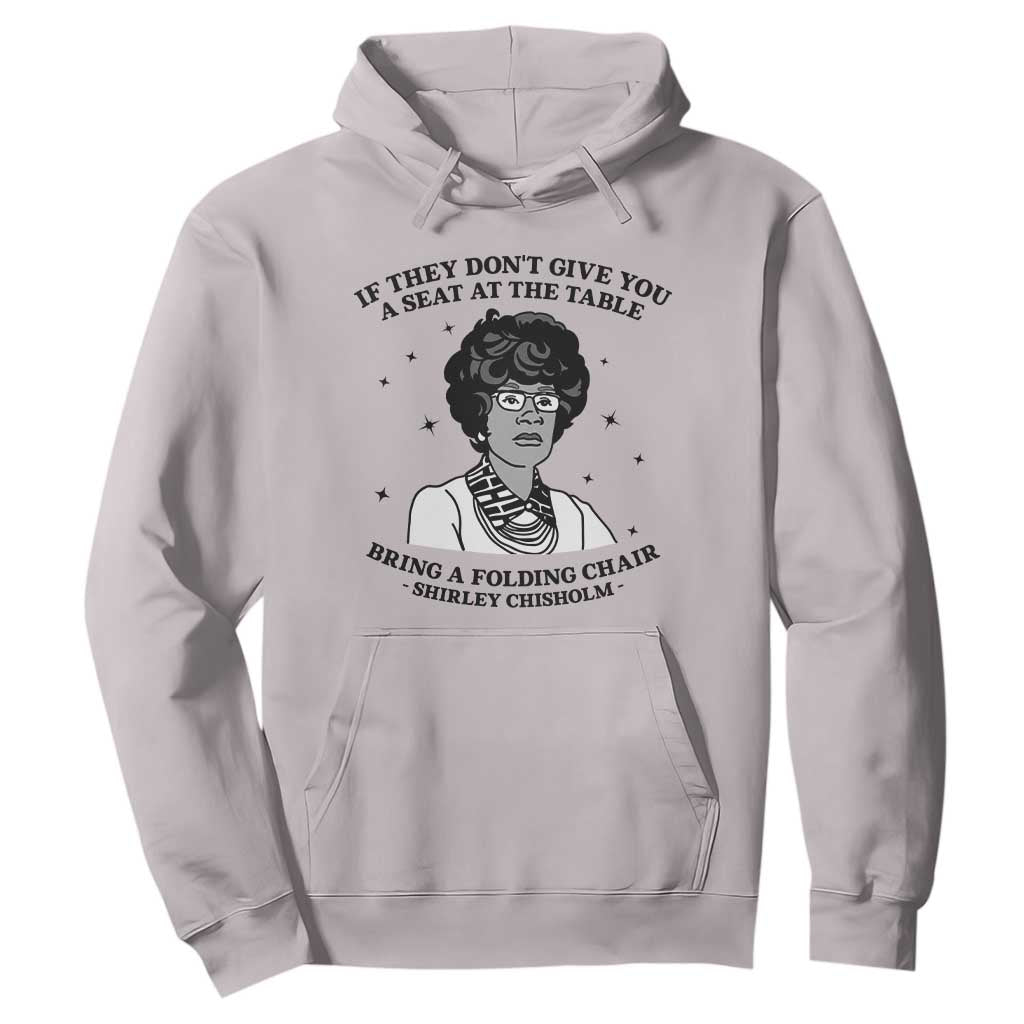 Shirley Chisholm Seat At The Table Quote Hoodie Black History Month Gift TS12 Ice Gray Print Your Wear