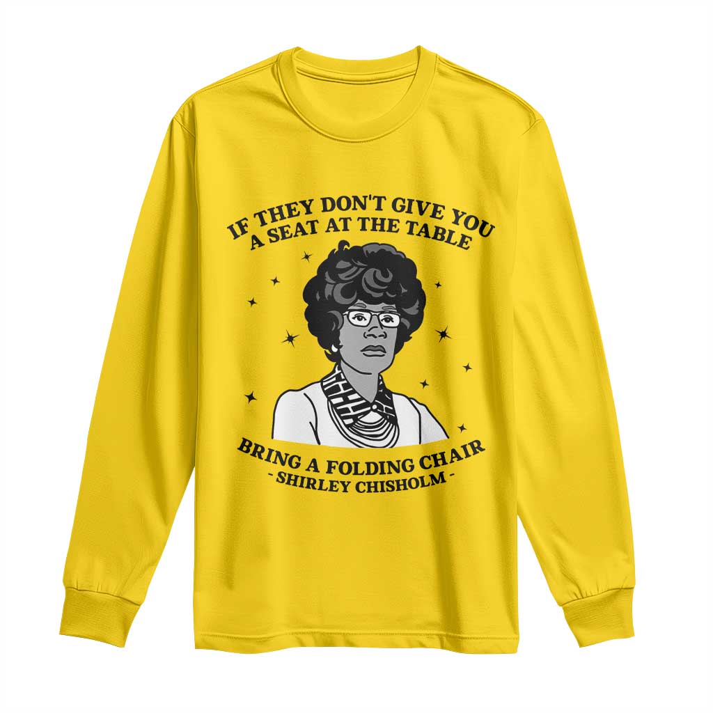 Shirley Chisholm Seat At The Table Quote Long Sleeve Shirt Black History Month Gift TS12 Daisy Print Your Wear