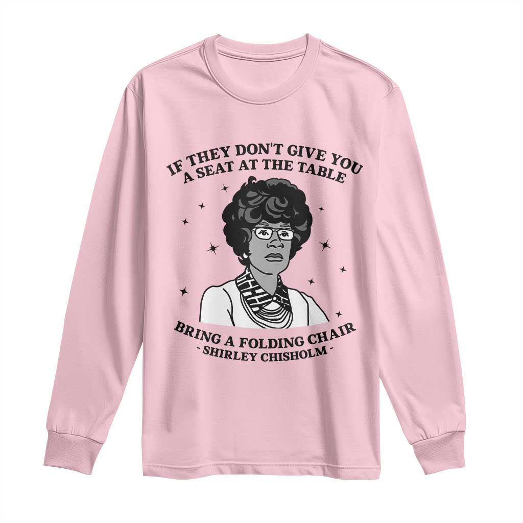 Shirley Chisholm Seat At The Table Quote Long Sleeve Shirt Black History Month Gift TS12 Light Pink Print Your Wear