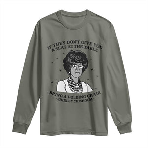 Shirley Chisholm Seat At The Table Quote Long Sleeve Shirt Black History Month Gift TS12 Military Green Print Your Wear