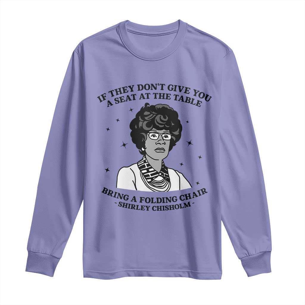 Shirley Chisholm Seat At The Table Quote Long Sleeve Shirt Black History Month Gift TS12 Violet Print Your Wear