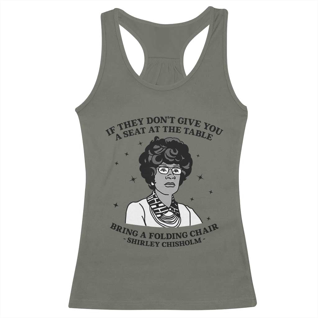 Shirley Chisholm Seat At The Table Quote Racerback Tank Top Black History Month Gift TS12 Military Green Print Your Wear