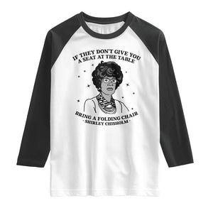 Shirley Chisholm Seat At The Table Quote Raglan Shirt Black History Month Gift TS12 White Black Print Your Wear